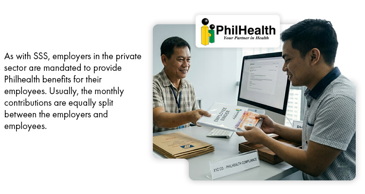 Philhealth - employers in the private sector are mandated to provide Philhealth benefits for their employees